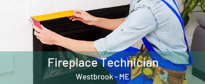 Fireplace Technician Westbrook - ME