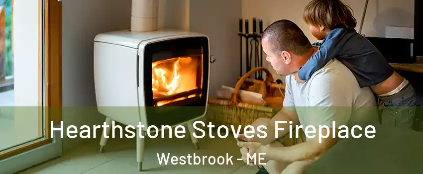  Hearthstone Stoves Fireplace Westbrook - ME